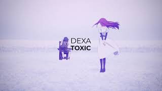 Dexa - Toxic