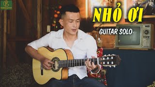 NHỎ ƠI-CHÍ TÀI | Guitar SOLO Cực tình cảm | Phong Guitar BMT