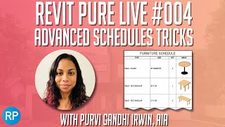 Revit Pure Live #004 - Advanced Schedules Tricks with Purvi Gandhi Irwin, AIA