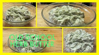 OLD SCHOOL HERB BUTTER/This Is A Key Recipe And Ingredient For A Moist Flavorful Turkey