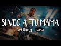 SI VEO A TU MAMA REMIX - BAD BUNNY [FIESTERO REMIX]