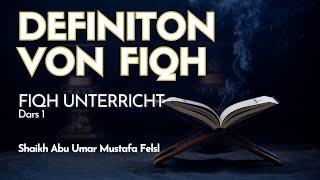 Definition von Fiqh | Fiqh Unterricht - Dars 1 | Shaikh Abu Umar Mustafa Felsl