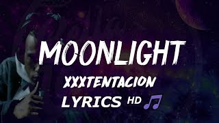 MOONLIGHT- XXXTENTACION (LYRICS ᴴᴰ🎵) Lyrics