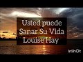 Camino a tu Paz Interior. Usted puede SANAR su VIDA, meditación Louise Hay. Meditación guiada