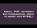 Array : PHP - reformat multidimensional array to insert into MYSQL?