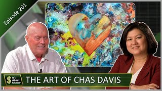 The Art of Chas Davis | Ep. 201 | It's About Money | 50+ Years as an Artist and Business Success