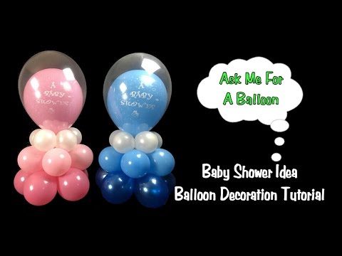 Baby Shower Balloon Decoration Idea - Balloon Centerpiece Tutorial Baby Shower Balloon Decoration Idea - Balloon Centerpiece Tutorial
