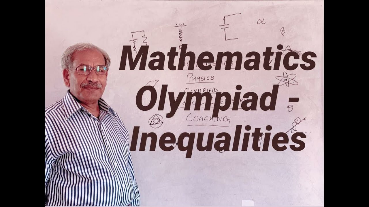 Mathematics Olympiad - INEQUALITIES Problem Solving - IIT JEE, NEET ...