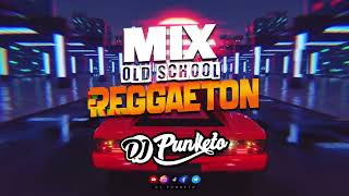 Mix Reggaeton Old School  DJ PUNKETO