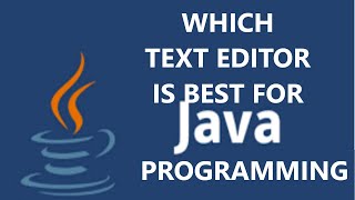 LEARN JAVA | PROGRAMMING LANGUAGE | Which text editor is best for Java Programming (English)