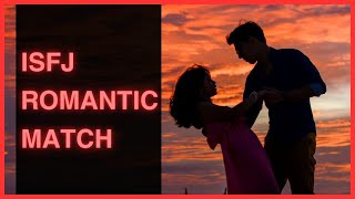 ISFJ romance and love (isfj personality type) best match