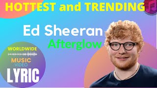 Ed Sheeran - Afterglow (Official Video Lyrics)