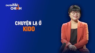 CHUYỆN LẠ Ở KIDO | CHUYỆN TÀI CHÍNH