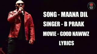 Maana Dil (Lyrics) | Akshay K, Karina K, Diljit D, Kiara A | B Praak | Rashmi Virag | Form - ZM