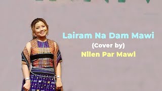 Lairam Na Dam Maw - (Cover) by Nilen Par Mawi