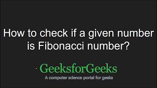 How to check if a given number is Fibonacci number? | GeeksforGeeks