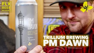 Trillium Brewing Co. | PM Dawn (Imperial Coffee Stout) | Beer Review #624