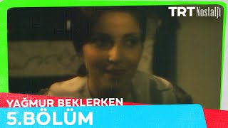 Yağmur Beklerken 5. Bölüm @NostaljiTRT