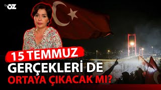 15 TEMMUZ GERÇEKLERİ DE ORTAYA ÇIKACAK MI?