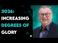 2026: Increasing Degrees Of Glory - Tim Sheets