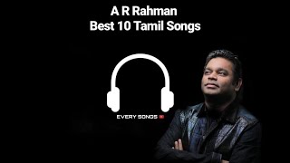 #AR #Rahman #Best  #Tamil AR Rahman Best 10 Tamil Songs   |Every Songs