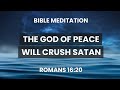 Romans 16:20 - Victory Over Satan & Peace Bible Verse: A Guided Meditation on Romans 16:20