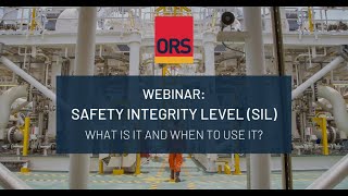Safety Integrity Level (SIL). What is it and when to use it? | ORS Webinar