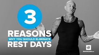 3 Reasons Why You Should Eliminate Rest Days | Jim Stoppani, Ph.D.