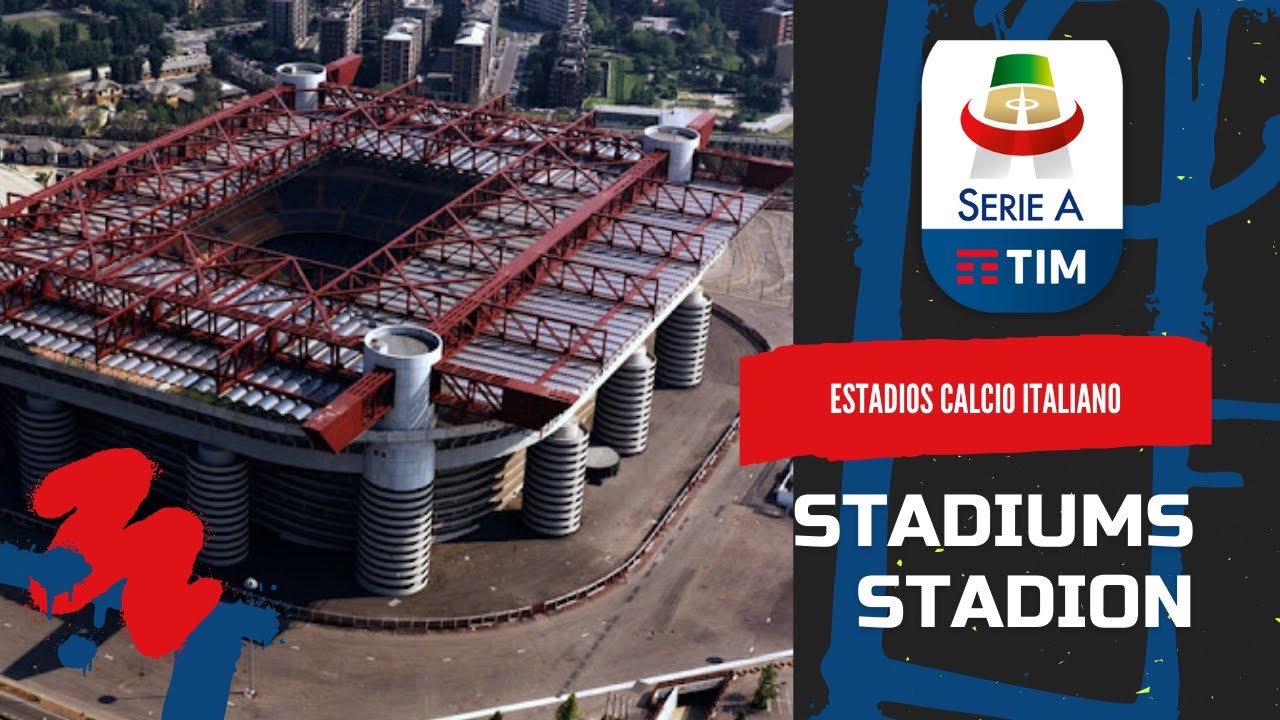 Stadiums Italy Calcio-Estadios De Liga De Italia De Futbol-Seria A TIM ...