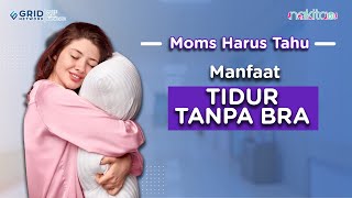 Moms Wajib Tahu! Apa Saja Sih Manfaat Tidur Tanpa Bra?