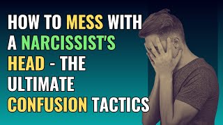 How to Mess with a Narcissist's Head - The Ultimate Confusion Tactics | NPD | Narcissism