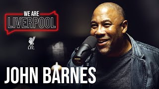 We Are Liverpool Podcast S01, E02. John Barnes | 'He knew the problem but wouldn't tell us!'