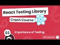 React Testing Library Tutorial #2 - The Importance of Testing