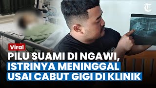 VIRAL KISAH PILU Suami di Ngawi, Istrinya Meninggal usai Cabut Gigi Bungsu di Klinik