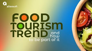 Food tourism trend and how to join it