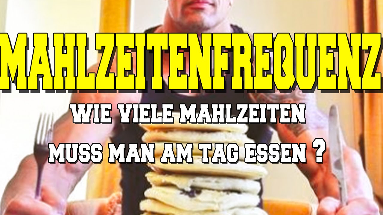 Mahlzeitenfrequenz: Wie Viele Mahlzeiten Am Tag Essen - Muskelaufbau ...