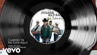 Julión Álvarez Y Su Norteño Banda - Cuando Ya No Este Aquí (Audio)