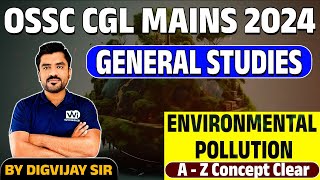 ENVIRONMENTAL POLLUTION | GENERAL STUDIES | OSSC CGL MAINS 2024 | #ossccgl2024