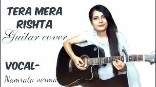 Tera mera rishta- Jalebi | Guitar cover | KK | Shreya Ghoshal | Namrata verma