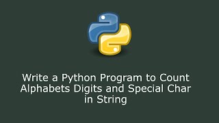 Write a Python Program to Count Alphabets Digits and Special Char in String