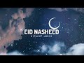 Eid Nasheed | Eidun saeed | Slowed + Reverb | vocals only | Muad | Arabic Nasheed without music