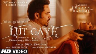 Lut Gaye Full HD video - Jubin Nautiyal ft by Imraan Hashmi & Yukti Thareja