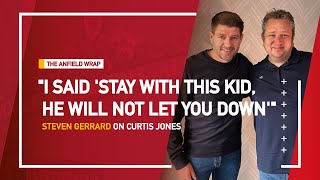 "I said 'stay with this kid, he will not let you down'." | Gerrard On Curtis Jones