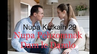 Nupa Kutkaih - 29   (Nupa Pehzomawknak Dam le Damlo)