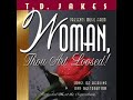 Woman, Thou Art Loosed! T D Jakes (Spoken Word Version)
