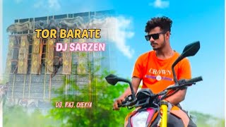 TOR BARATE DJ SARZEN (REMIX) DJ RAJ CHEKYA  | BARATI DANCE MIX | DJ SARZEN | HARD BASS 🎧