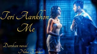 Teri Aankhon Mein Song (Lyrics) : Divya K | Darshan R , Neha K