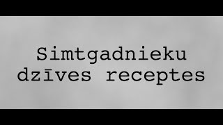 Simtgadnieku dzīves receptes