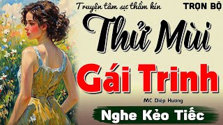 Truyện đêm thầm kín: THỬ MÙI GÁI TRINH | Diệp Hương kể chuyện nghe cả đêm không chán