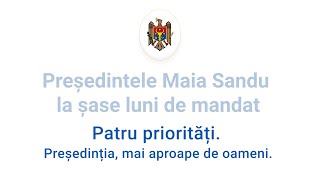 Președintele Maia Sandu la șase luni de mandat